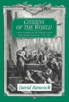 Citizens of the World: London Merchants and the Integration of the British Atlantic Community, 1735-1785 - David Hancock