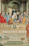 The Closing of the Western Mind - Charles Freeman