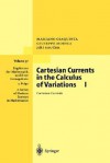 Cartesian Currents In The Calculus Of Variations I: Cartesian Currents (Ergebnisse Der Mathematik Und Ihrer Grenzgebiete. 3. Folge / A Series Of Modern Surveys In Mathematics) - Mariano Giaquinta, Giuseppe Modica