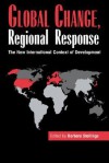 Global Change, Regional Response: The New International Context of Development - Barbara Stallings