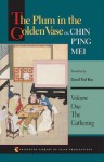 The Plum in the Golden Vase Or, Chin P'Ing Mei: Volume One: The Gathering - Lanling Xiaoxiao Sheng, David Tod Roy