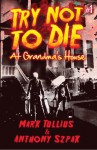 Try Not to Die: At Grandma's House, #1 - Mark Tullius, Anthony Szpak