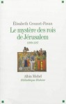 Le Mystère des rois de Jérusalem - Elisabeth Crouzet-Pavan