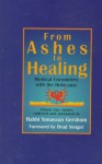 From Ashes to Healing: Mystical Encounters with the Holocaust - Yonassan Gershom, Brad Steiger