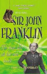 Sir John Franklin: The Man Who Ate His Own Boots - Martyn Beardsley