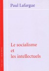 Le socialisme et les intellectuels - Paul Lafargue