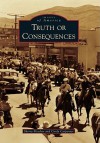 Truth or Consequences (Images of America (Arcadia Publishing)) - Sherry Fletcher, Cindy Carpenter