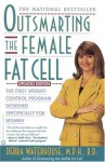 Outsmarting the Female Fat Cell: The First Weight-Control Program Designed Specifically for Women - Debra Waterhouse