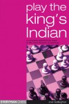 Play the King's Indian: A Complete Repertoire for Black in this most Dynamic of Openings - Joe Gallagher