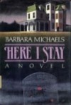 Here I Stay - Barbara Michaels