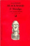 Il Wendigo e altri racconti fantastici - Algernon Blackwood, Aurelio Gariazzo, Elisabetta Valdré, Ottavio Fatica