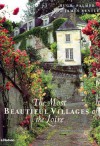 The Most Beautiful Villages of the Loire - Hugh Palmer, James Bentley