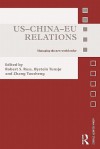 US-China-EU Relations: Managing the New World Order (Asian Security Studies) - Robert S. Ross, Oystein Tunsjo, Zhang Tuosheng