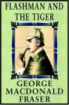 Flashman and the Tiger - George MacDonald Fraser