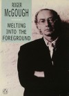 Melting Into The Foreground (The Penguin Poets) - Roger McGough
