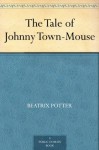 The Tale of Johnny Town-Mouse - Beatrix Potter