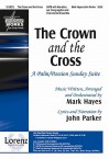 The Crown and the Cross: A Palm/Passion Sunday Suite - John Parker, Mark Hayes