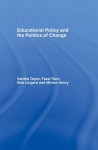 Educational Policy and the Politics of Change - Miriam Henry, Bob Lingard, Fazal Rizvi, Sandra Taylor
