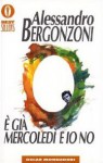 È già mercoledì e io no - Alessandro Bergonzoni