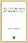 The Stainless Steel Rat for President - Harry Harrison