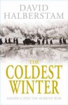 The Coldest Winter: America And The Korean War - David Halberstam