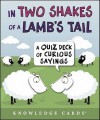 Cards: In Two Shakes of a Lamb's Tail: A Quiz Deck of Curious Sayings Knowledge Cards Deck - NOT A BOOK