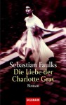 Die Liebe Der Charlotte Gray. Sonderausgabe. Das Buch Zum Film - Sebastian Faulks