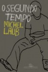 O Segundo Tempo - Michel Laub