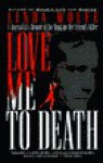 Love Me to Death: A Journalist's Memoir of the Hunt for Her Friend's Killer - Linda Wolfe