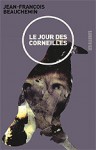 Le jour des corneilles - Jean-François Beauchemin