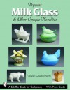 Milk Glass & Other Opaque Novelties - Douglas Congdon-Martin