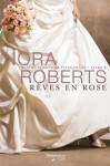 Rêves en rose (Quatre saisons de fiançailles, #3) - Nora Roberts