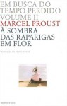 À Sombra das Raparigas em Flor (Em Busca do Tempo Perdido, #2) - Marcel Proust