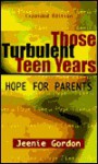 Those Turbulent Teen Years: Hope for Parents - Jeenie Gordon