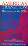 America's Transition: Blueprints for the 1990s - Mark J. Green, Mark Green