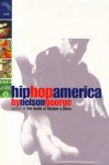 Hip Hop America: Hip Hop and the Molding of Black Generation X - Nelson George