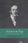 Herschel at the Cape: Diaries and Correspondence of Sir John Herschel, 1834-1838 - David S. Evans, Terence J. Deeming, Betty Hall Evans, Stephen Goldfarb