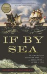 If by Sea: The Forging of the American Navy--From the Revolution to the War of 1812 - George C. Daughan