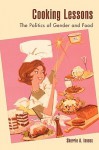 Cooking Lessons: The Politics of Gender and Food - Sherrie A. Inness