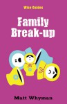 Wise Guides: Family Break-up - Matt Whyman