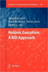 Holonic Execution: A Bdi Approach - Jacqueline Jarvis, Dennis Jarvis, Ralph Ronnquist, Lakhmi C. Jain