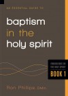 An Essential Guide to Baptism in the Holy Spirit - Ron Phillips