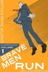 Brave Men Run: A Novel of the Sovereign Era - Matthew Wayne Selznick