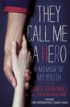 They Call Me a Hero: A Memoir of My Youth - Daniel Hernandez, Susan Goldman Rubin