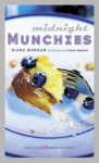 Midnight Munchies: More Than 60 Quick-Fix Snacks - Diane Morgan, Peter Medilek