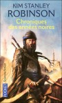 Chroniques Des Années Noires - Kim Stanley Robinson