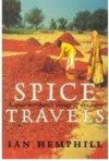 Spice Travels: A Spice Merchant's Voyage Of Discovery - Ian Hemphill