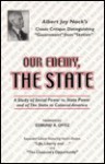 Our enemy, the state: Including "On doing the right thing" - Albert Jay Nock