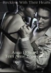 Reckless With Their Hearts - Anna Howard, Terri Anne Browning