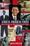 African American Firsts: Famous Little-Known and Unsung Triumphs of Blacks in America (Updated) - Joan Potter